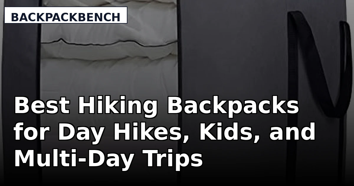 Best Hiking Backpacks for Day Hikes, Kids, and Multi-Day Trips